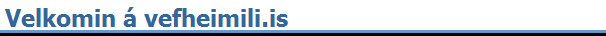 Velkomin  vefheimili.is